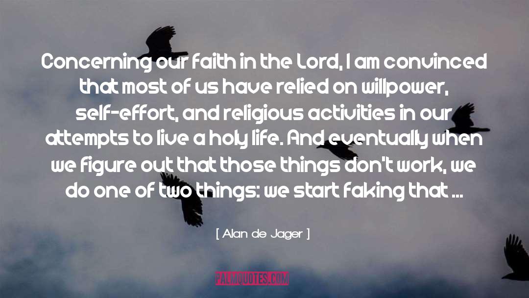 Alan De Jager Quotes: Concerning our faith in the