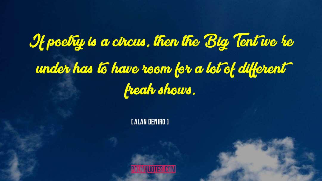 Alan DeNiro Quotes: If poetry is a circus,