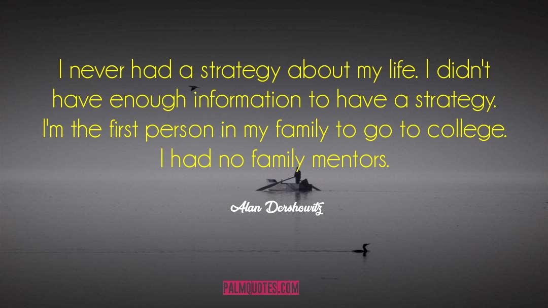 Alan Dershowitz Quotes: I never had a strategy