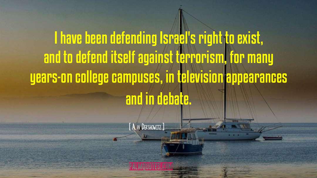 Alan Dershowitz Quotes: I have been defending Israel's