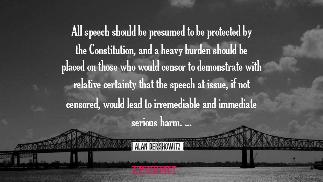 Alan Dershowitz Quotes: All speech should be presumed