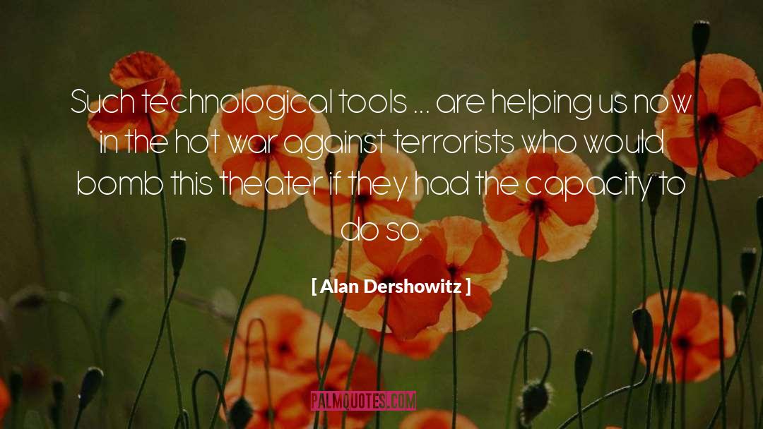 Alan Dershowitz Quotes: Such technological tools ... are