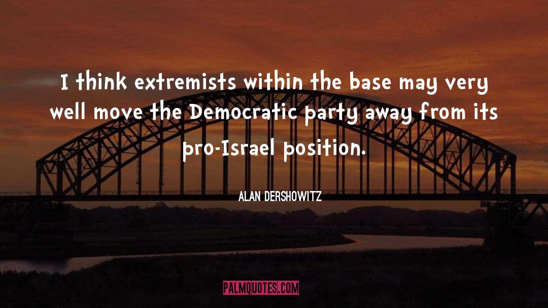 Alan Dershowitz Quotes: I think extremists within the