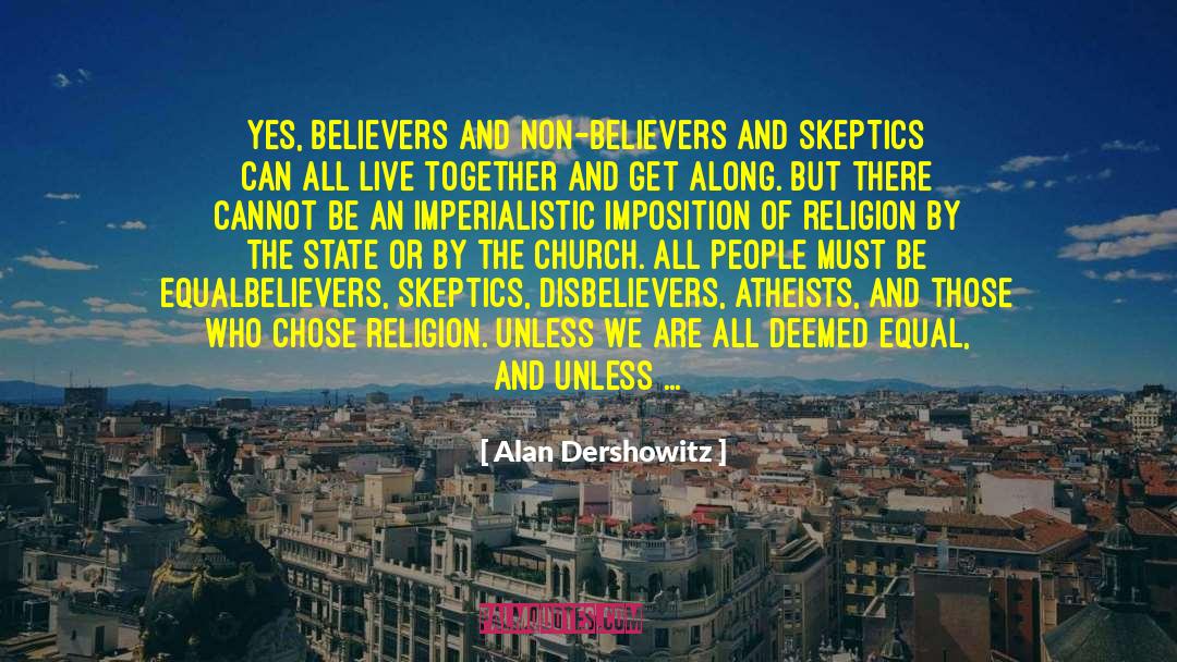 Alan Dershowitz Quotes: Yes, believers and non-believers and