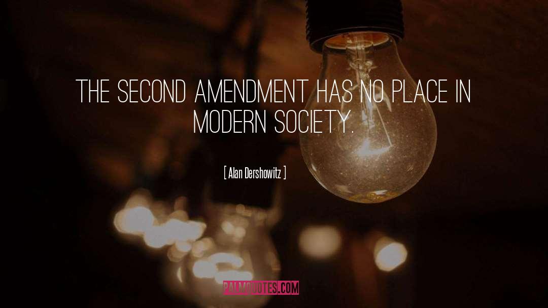 Alan Dershowitz Quotes: The Second Amendment has no
