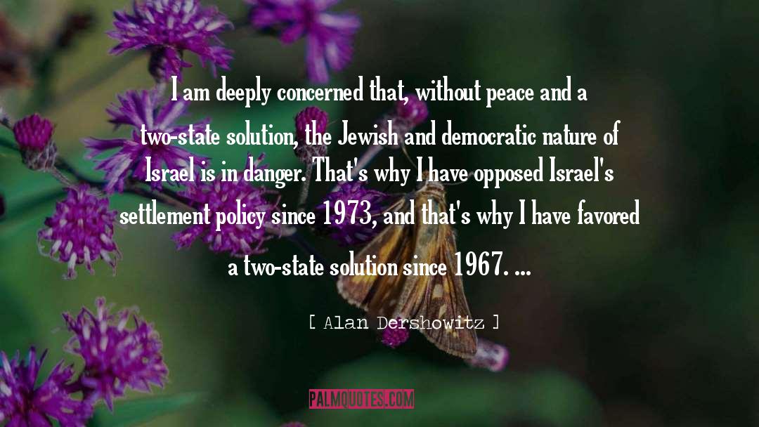 Alan Dershowitz Quotes: I am deeply concerned that,