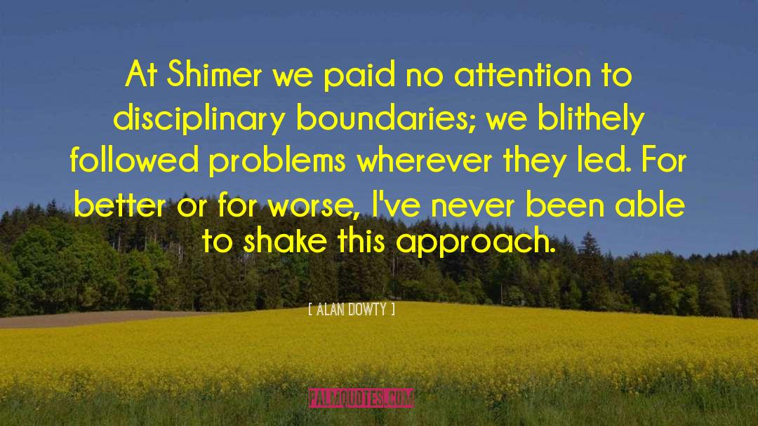 Alan Dowty Quotes: At Shimer we paid no