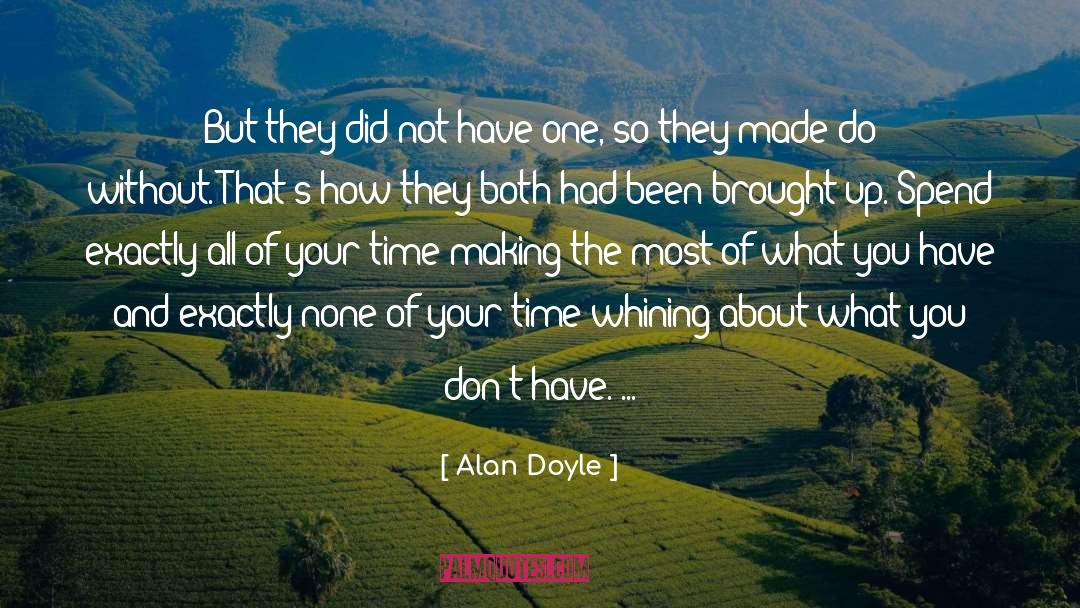 Alan Doyle Quotes: But they did not have