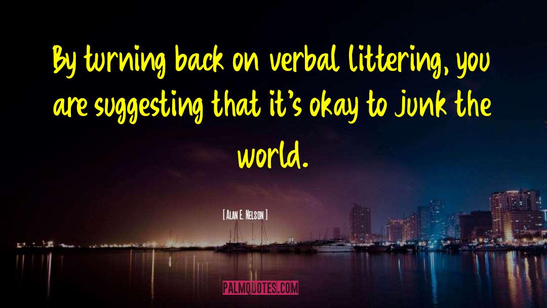 Alan E. Nelson Quotes: By turning back on verbal