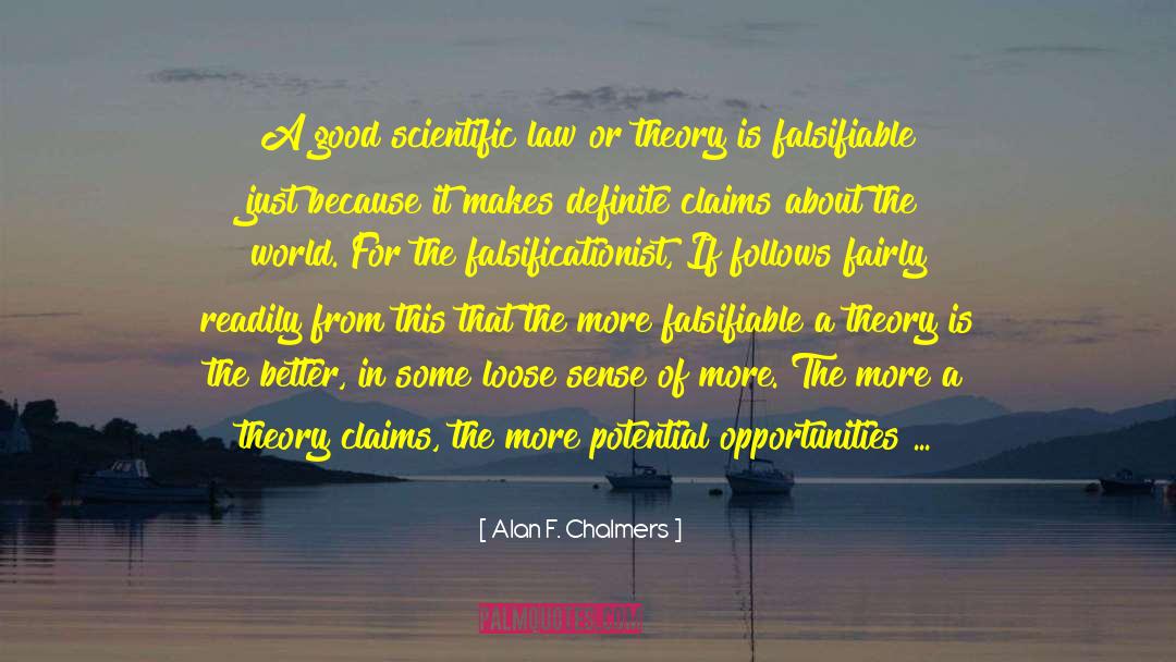Alan F. Chalmers Quotes: A good scientific law or