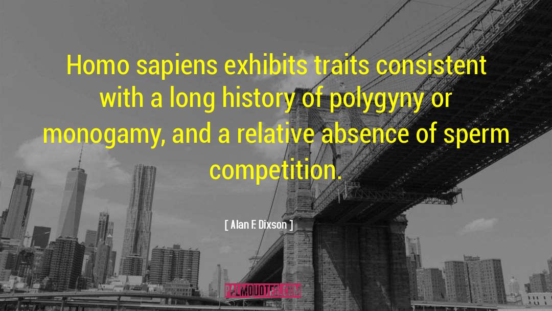 Alan F. Dixson Quotes: Homo sapiens exhibits traits consistent