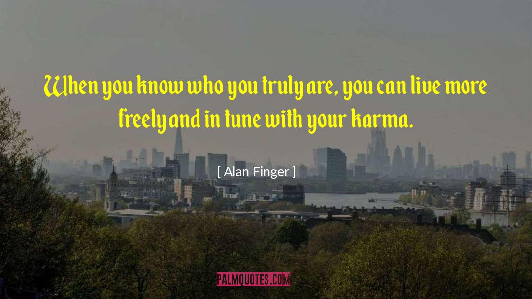 Alan Finger Quotes: When you know who you