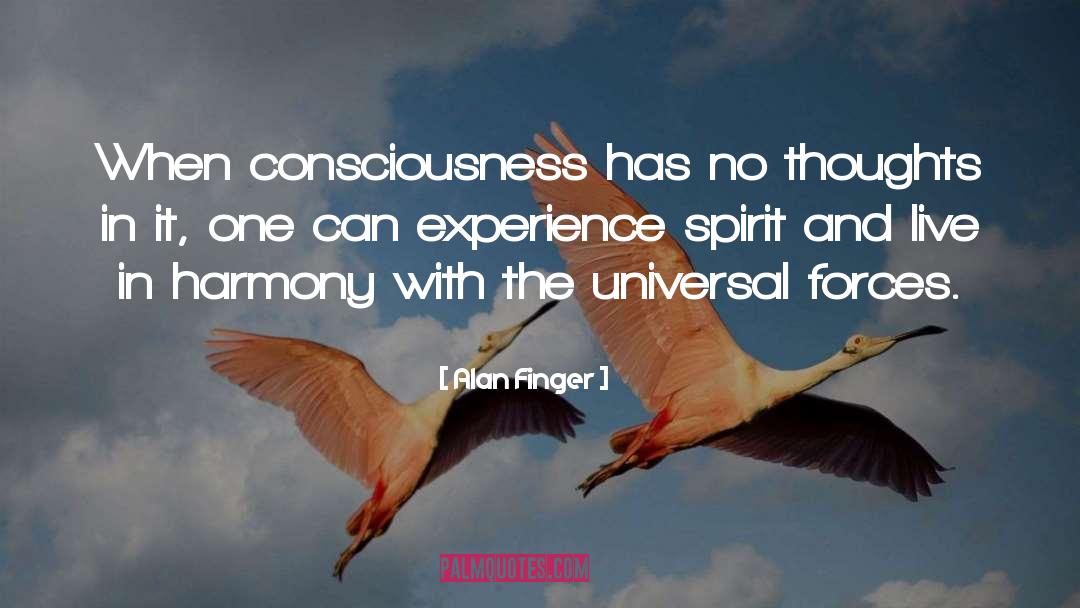 Alan Finger Quotes: When consciousness has no thoughts