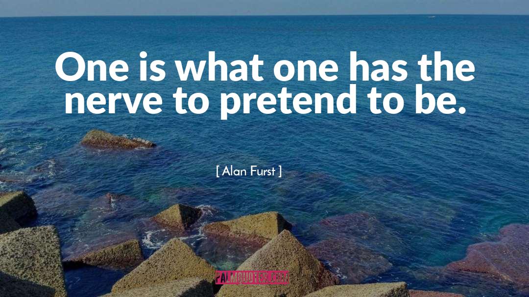 Alan Furst Quotes: One is what one has
