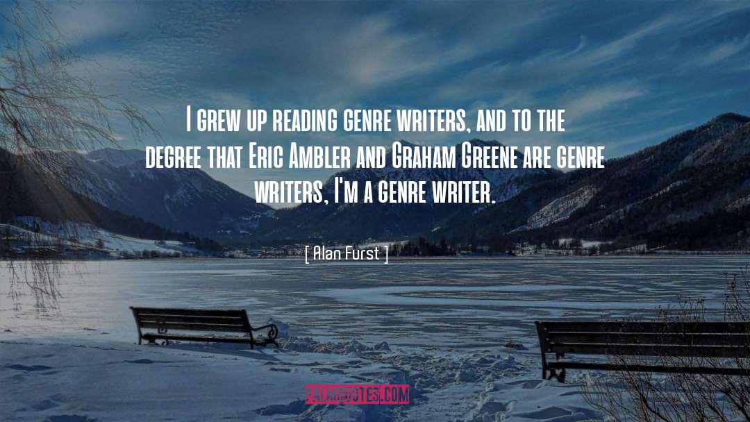 Alan Furst Quotes: I grew up reading genre