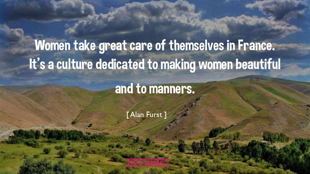 Alan Furst Quotes: Women take great care of