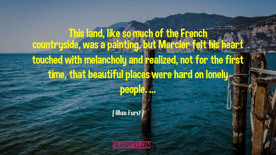 Alan Furst Quotes: This land, like so much