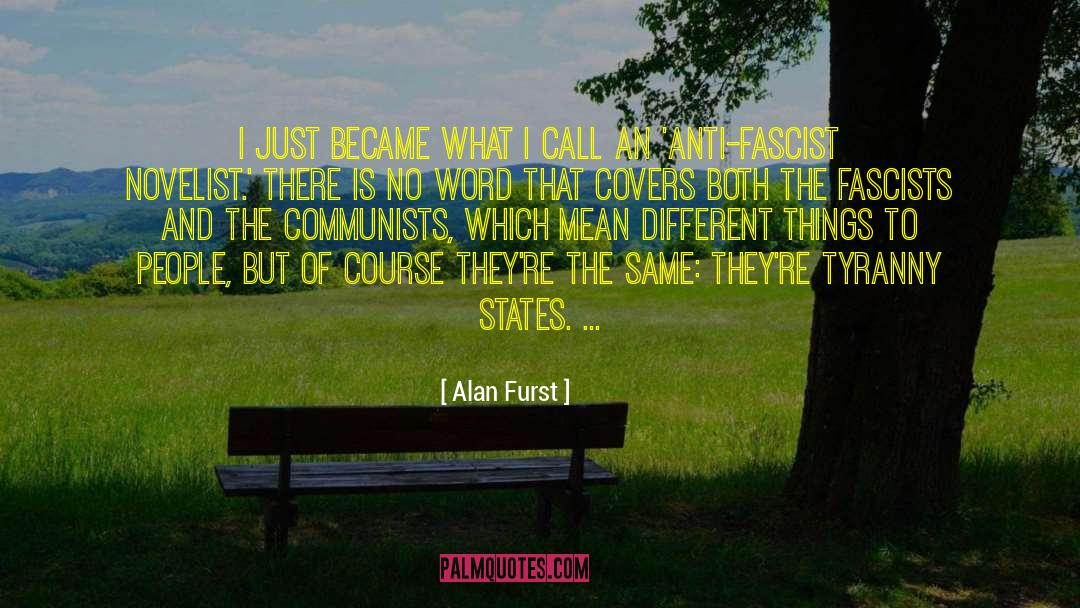 Alan Furst Quotes: I just became what I