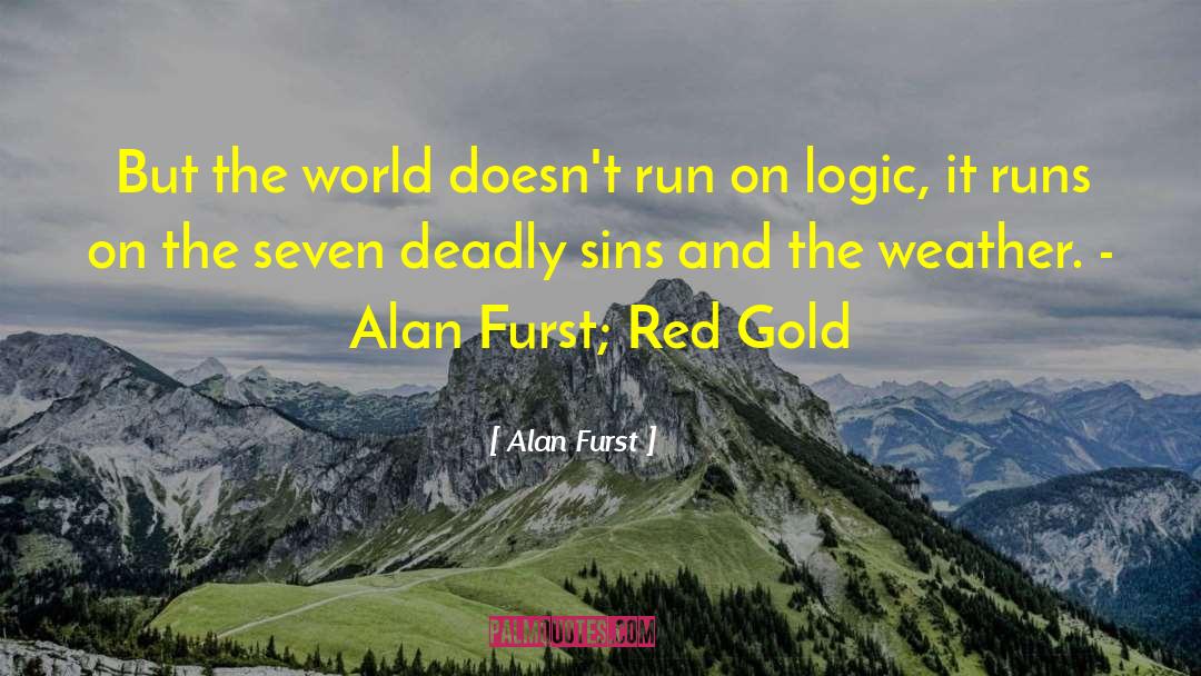 Alan Furst Quotes: But the world doesn't run