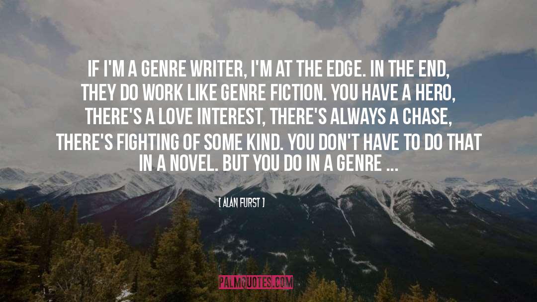 Alan Furst Quotes: If I'm a genre writer,