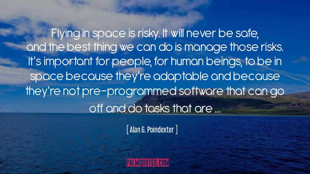 Alan G. Poindexter Quotes: Flying in space is risky.