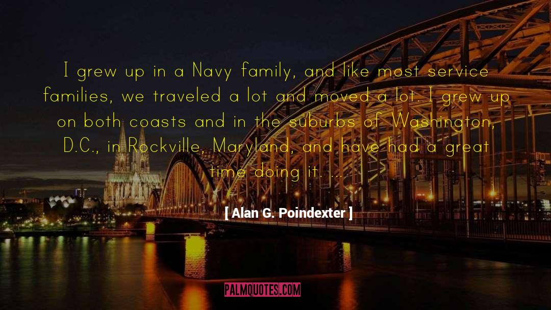 Alan G. Poindexter Quotes: I grew up in a