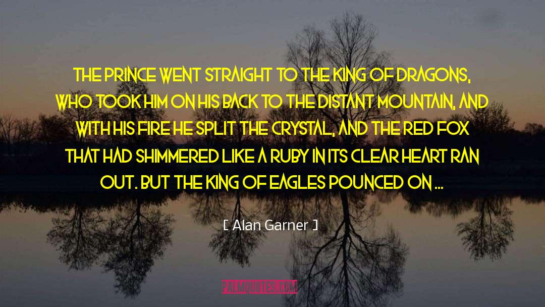 Alan Garner Quotes: The prince went straight to