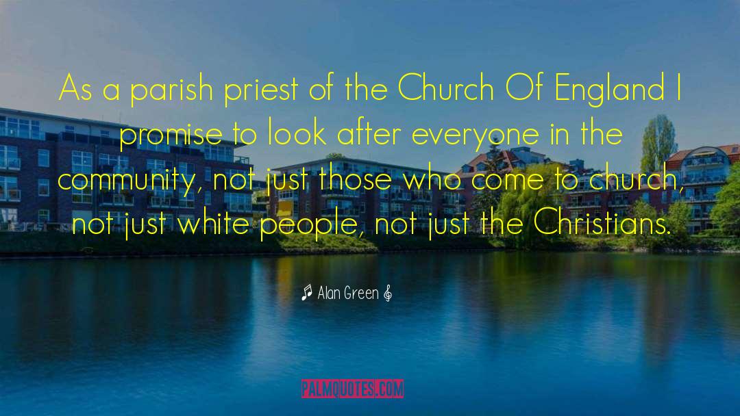Alan Green Quotes: As a parish priest of