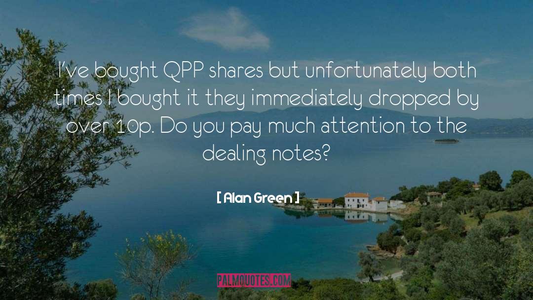 Alan Green Quotes: I've bought QPP shares but