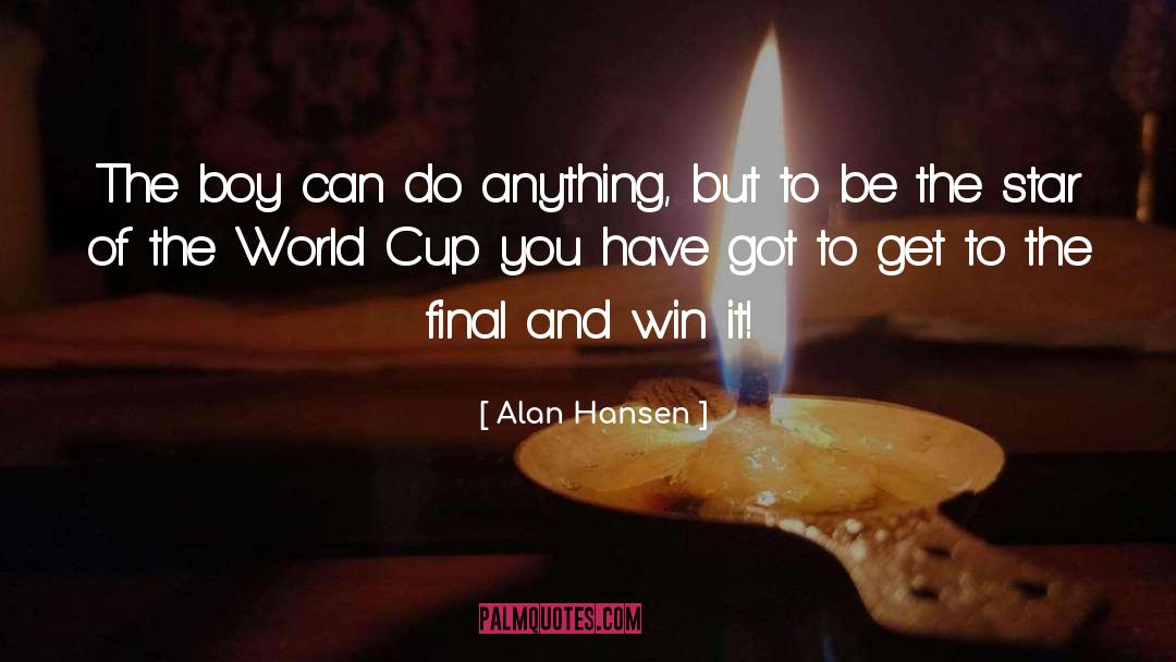 Alan Hansen Quotes: The boy can do anything,