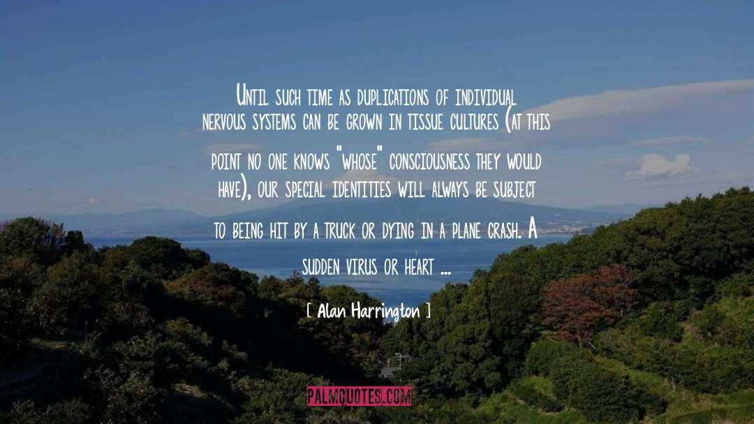 Alan Harrington Quotes: Until such time as duplications