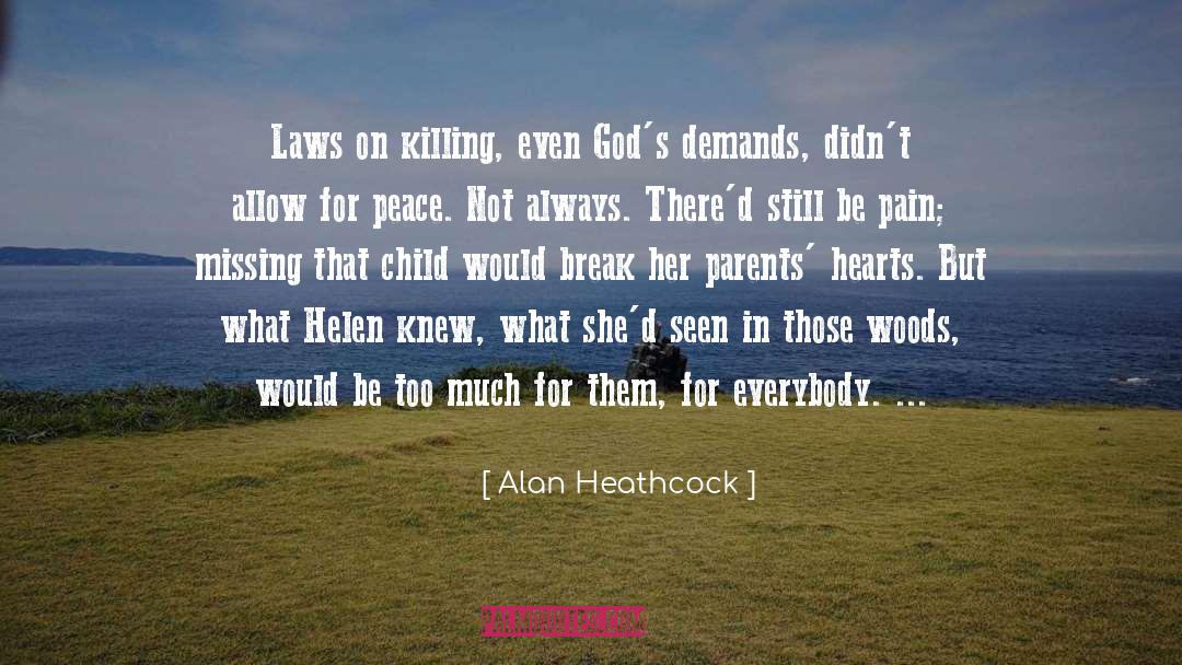 Alan Heathcock Quotes: Laws on killing, even God's