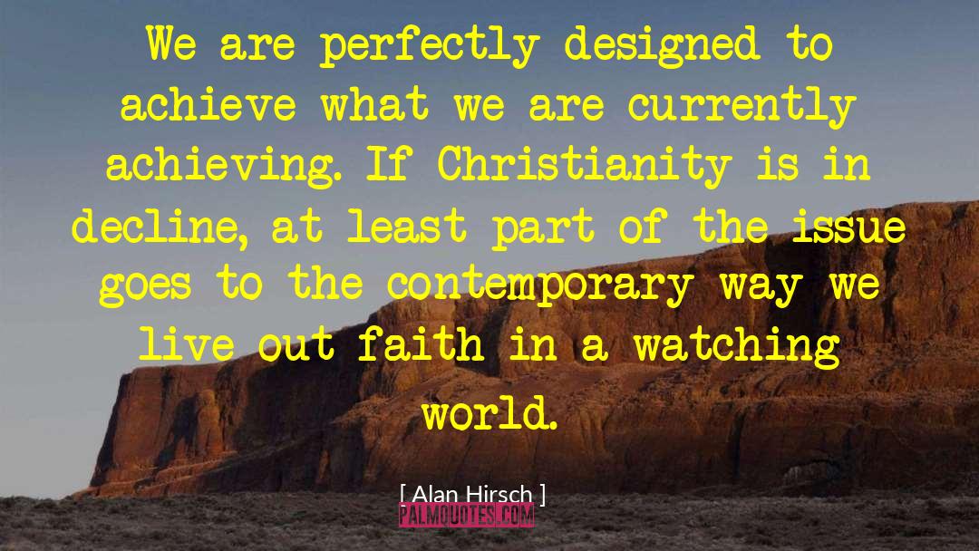 Alan Hirsch Quotes: We are perfectly designed to