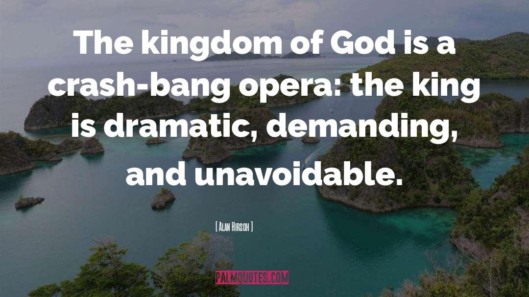 Alan Hirsch Quotes: The kingdom of God is