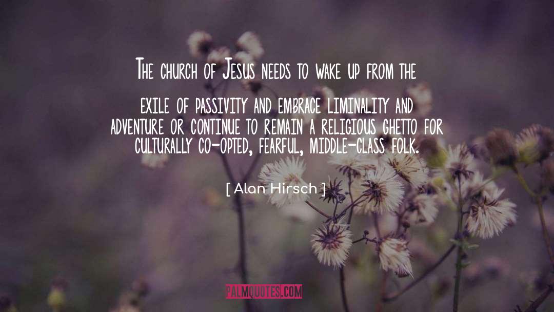 Alan Hirsch Quotes: The church of Jesus needs