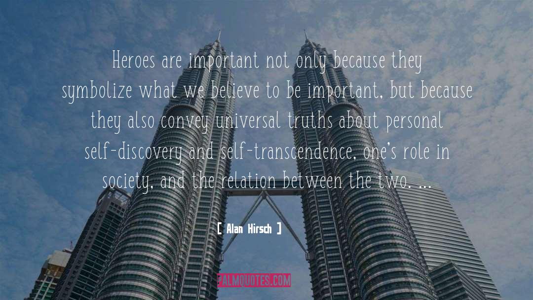 Alan Hirsch Quotes: Heroes are important not only