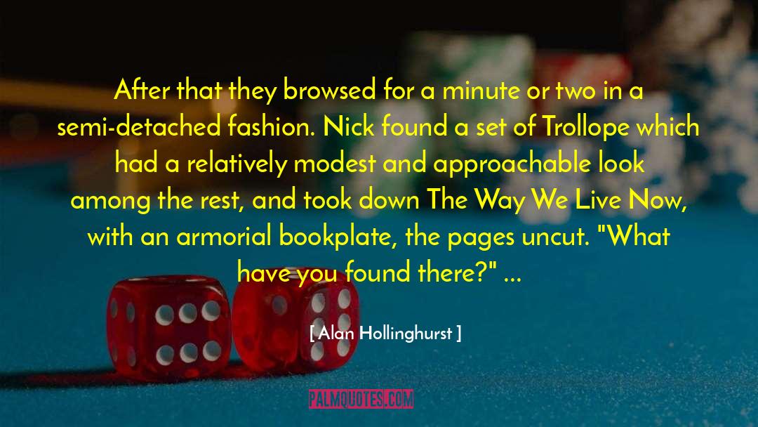 Alan Hollinghurst Quotes: After that they browsed for