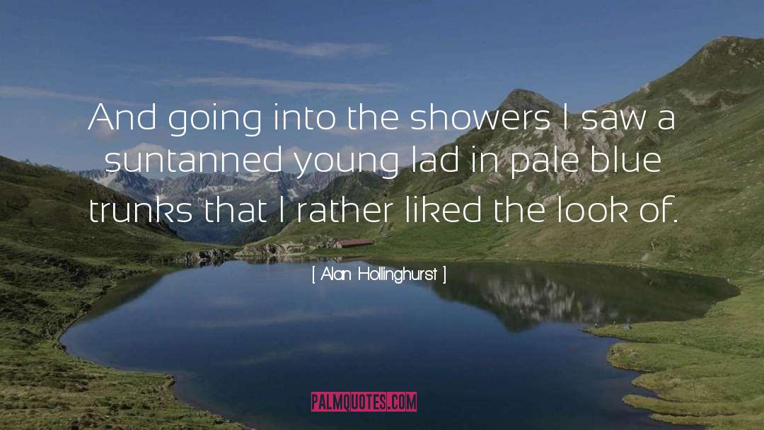 Alan Hollinghurst Quotes: And going into the showers