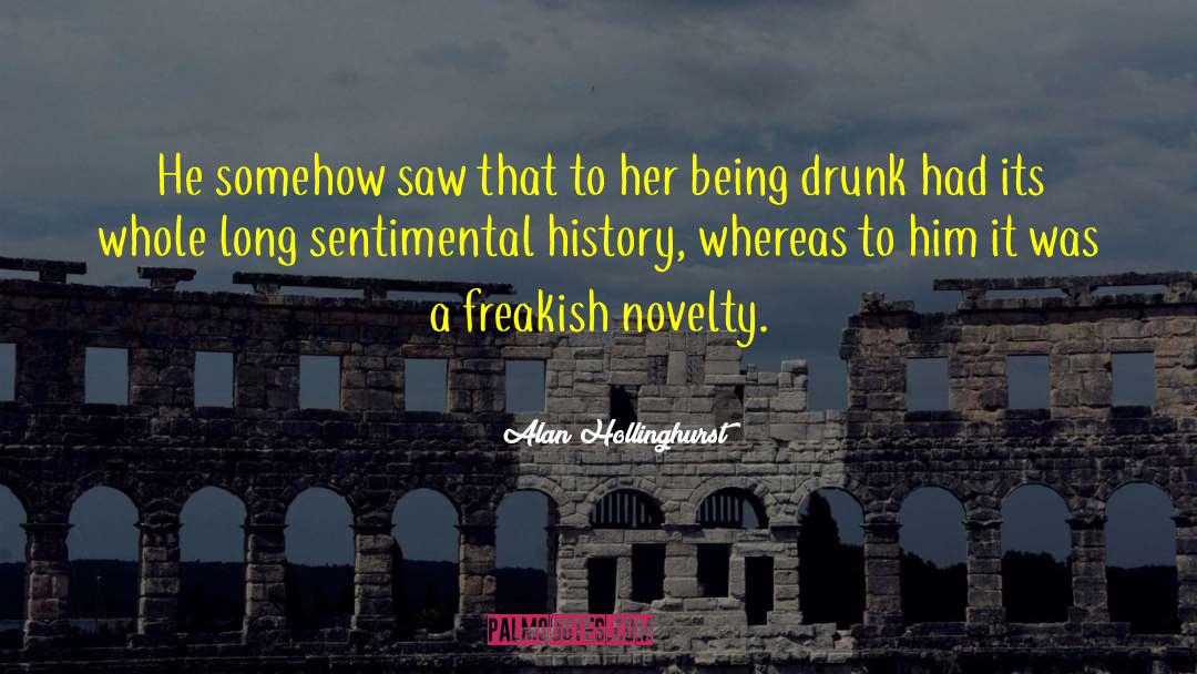 Alan Hollinghurst Quotes: He somehow saw that to