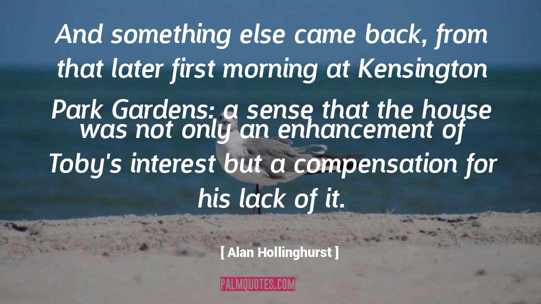 Alan Hollinghurst Quotes: And something else came back,