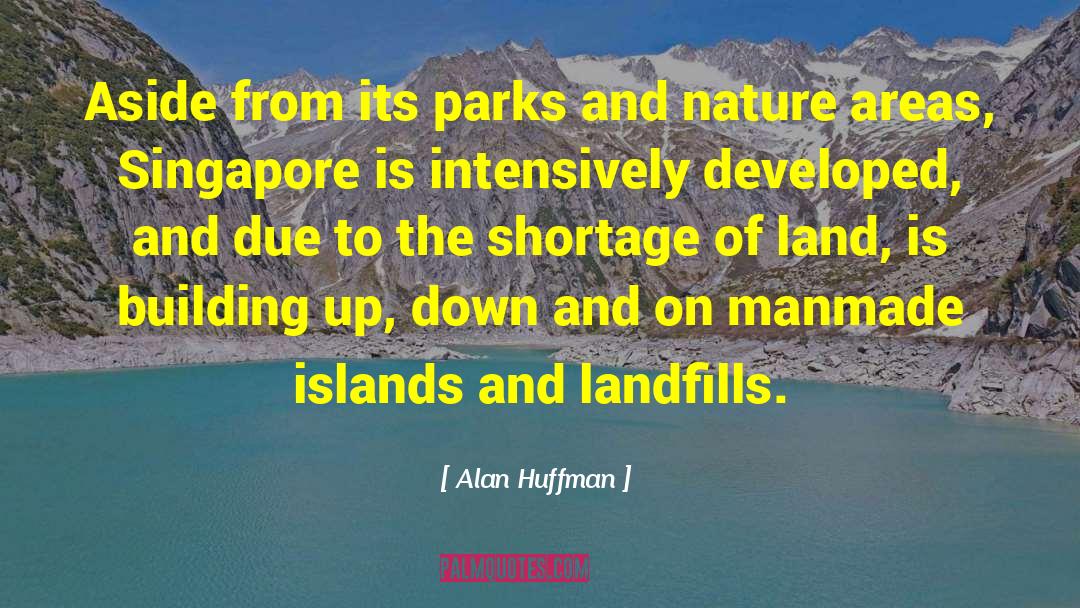 Alan Huffman Quotes: Aside from its parks and