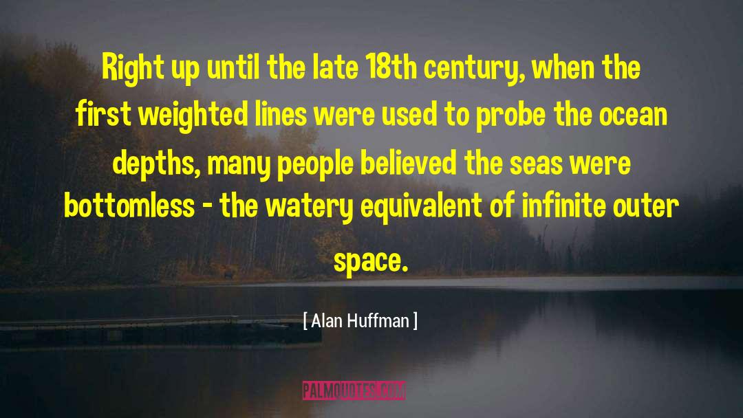 Alan Huffman Quotes: Right up until the late