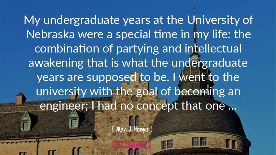 Alan J. Heeger Quotes: My undergraduate years at the