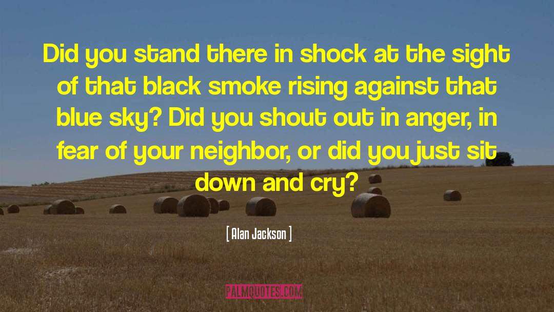 Alan Jackson Quotes: Did you stand there in