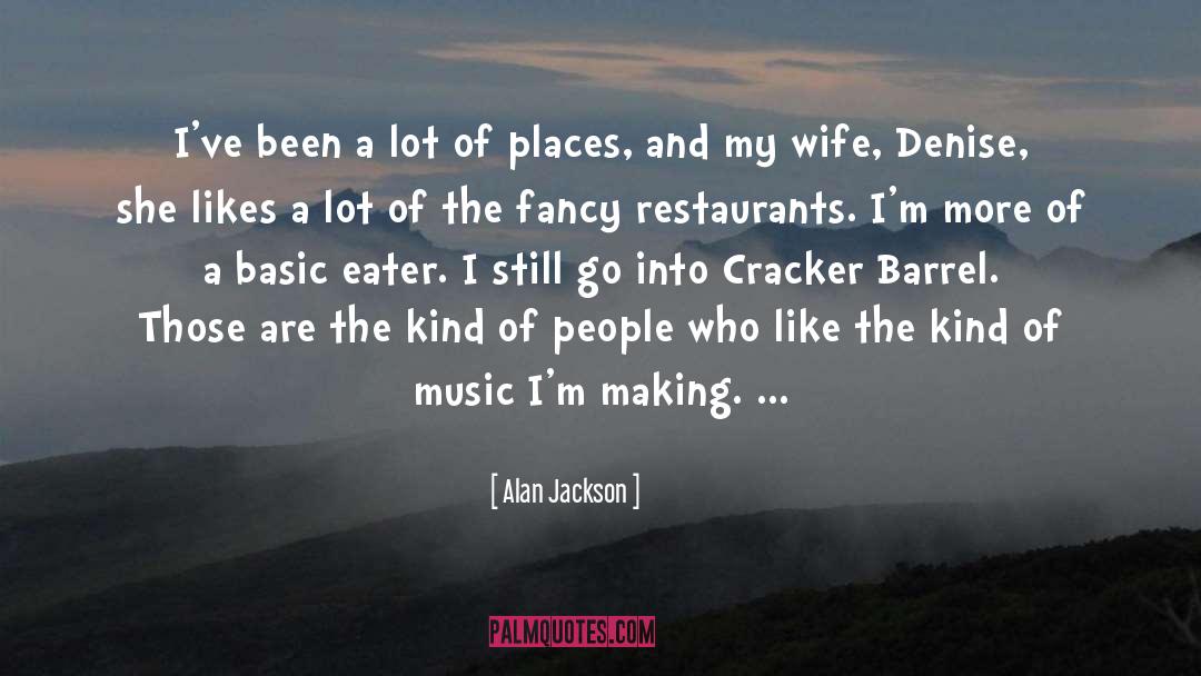 Alan Jackson Quotes: I've been a lot of