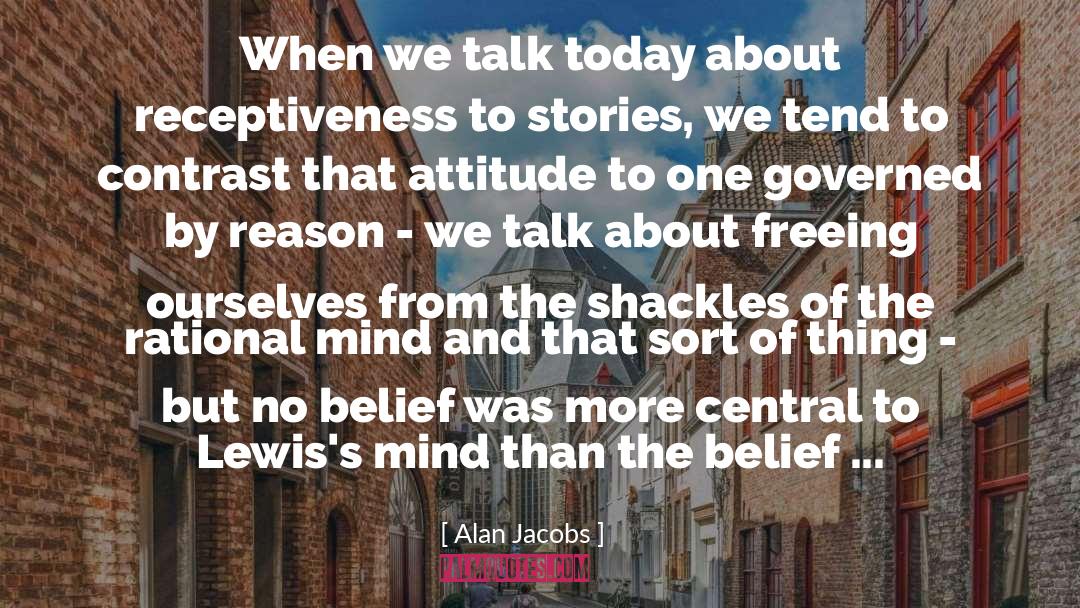 Alan Jacobs Quotes: When we talk today about
