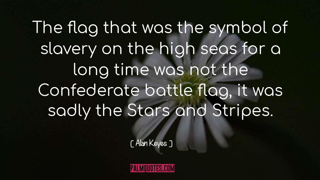 Alan Keyes Quotes: The flag that was the