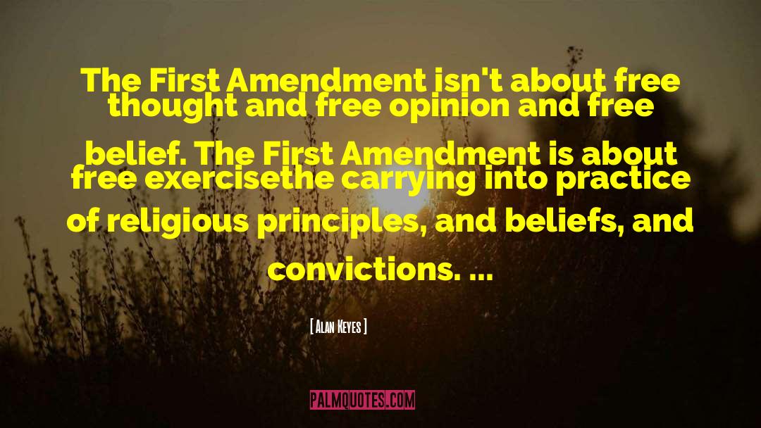 Alan Keyes Quotes: The First Amendment isn't about