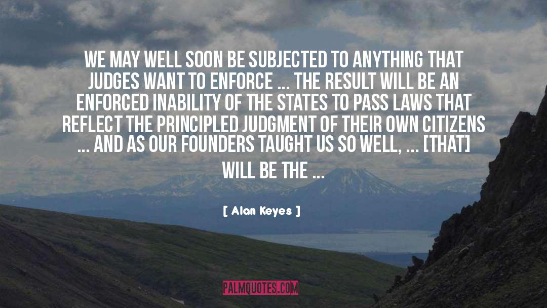 Alan Keyes Quotes: We may well soon be