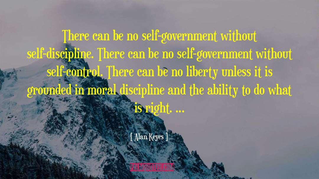 Alan Keyes Quotes: There can be no self-government